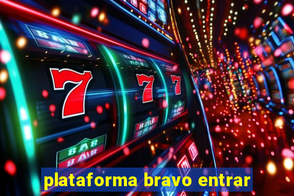 plataforma bravo entrar